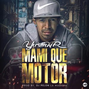 Yustin NR – Mami Que Motor (Prod By. DJ Pelon)